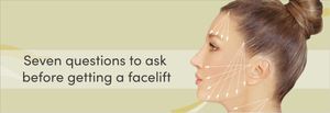 7 questions to ask before getting a facelift